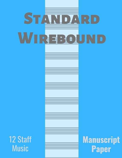 Standard Wirebound Manuscript Paper Blank Sheet: Blank Sheet Music_ 12 boards for writing music (Notebook for Musicians) (Paperback)