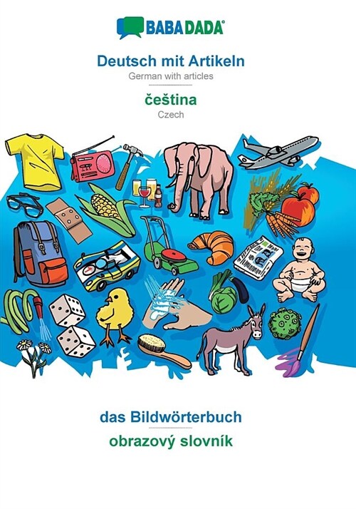 BABADADA, Deutsch mit Artikeln - čestina, das Bildw?terbuch - obrazov?slovn?: German with articles - Czech, visual dictionary (Paperback)
