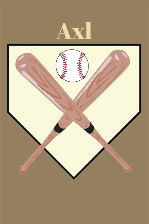 Axl: Baseball Sports Personalized Journal to write in, Game Experiences for Men Women Boys and Girls for gifts holidays (Paperback)