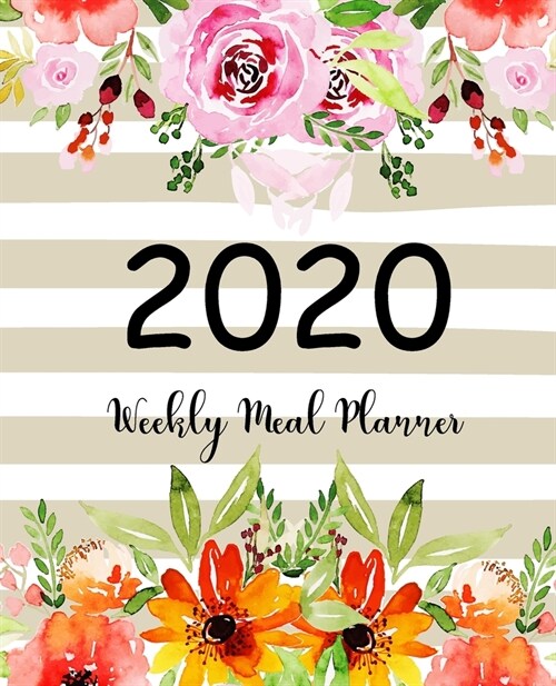 Weekly Meal Planner 2020: 52 Week 2020 Calendar Meal Planner Daily Weekly and Monthly For Track & Plan Your Meals Food Planner Jan 2020 - Dec 20 (Paperback)
