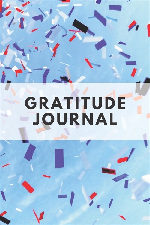 Gratitude Journal: For Daily Thanksgiving and Reflection Write Down What You are Thankful for Each Day to Build Your Own Happiness 6x9 No (Paperback)