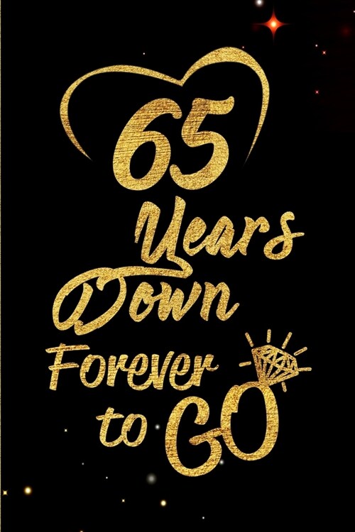 65 Years Down Forever to Go: Blank Lined Journal, Notebook - Perfect 65th Anniversary Romance Party Funny Adult Gag Gift for Couples & Friends. Per (Paperback)