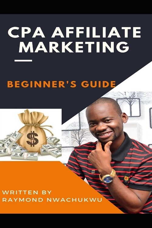 CPA Affiliate Marketing: A Beginners Guide (Paperback)