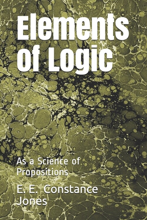 Elements of Logic: As a Science of Propositions (Paperback)