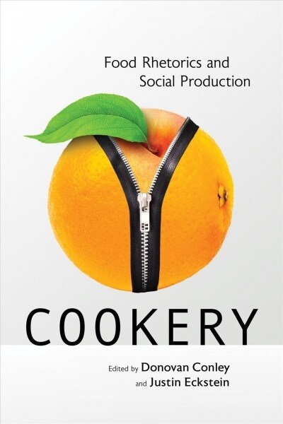 Cookery: Food Rhetorics and Social Production (Hardcover)