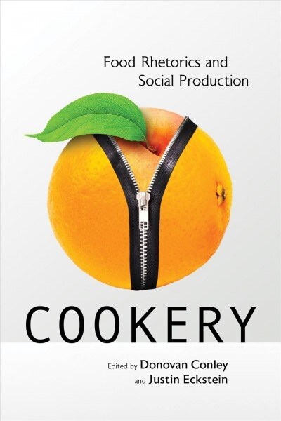 Cookery: Food Rhetorics and Social Production (Paperback)