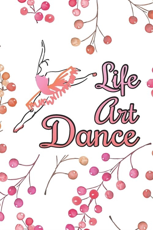 Life, Art, Dance: 2 Year Undated Weekly Planner For Dancers And Dance Teachers (Paperback)