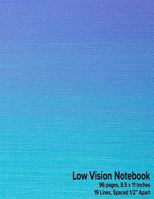 Low Vision Notebook: Bold Lined Paper - 1/2 Line Spacing - Blue, Turquoise Gradient Cover (Paperback)