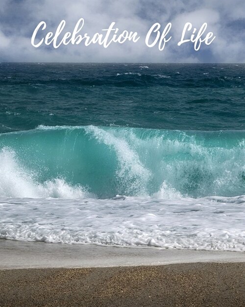 Celebration Of Life: Funeral Guest Book, Memorial Guest Book, Registration Book, Condolence Book, Celebration Of Life Remembrance Book, Con (Paperback)