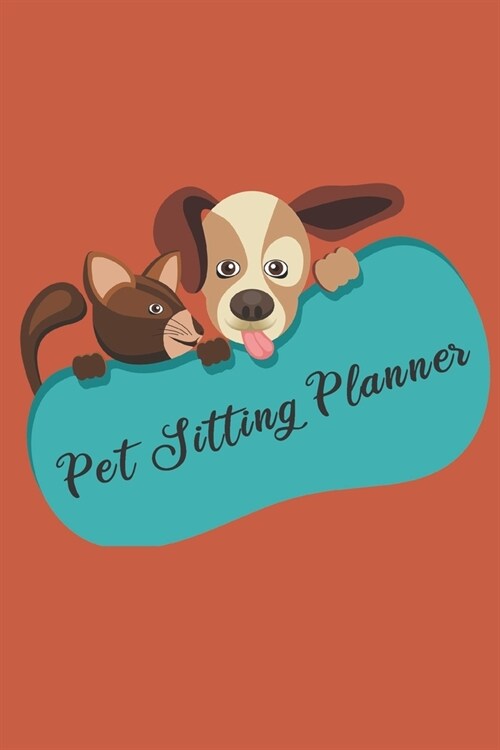 Pet Sitting Planner: Up Dated Scheduler Monthy Calendars October 2019-March2020 Weekly Appointment View, Client, Petand Vet Details, Daily (Paperback)