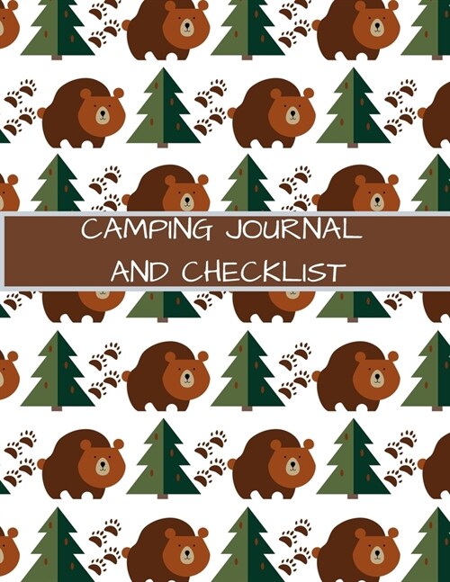 Camping Journal and Checklist: A Campsite Log for Outdoor Enthusiasts. Prompted Pages and Checklists to Record Your Memories and Ensure You Have Ever (Paperback)