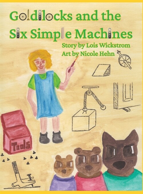 Goldilocks and the Six Simple Machines (Hardcover)