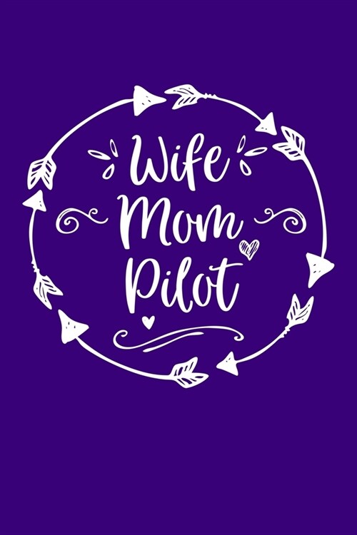 Wife Mom Pilot: Mom Journal, Diary, Notebook or Gift for Mother (Paperback)