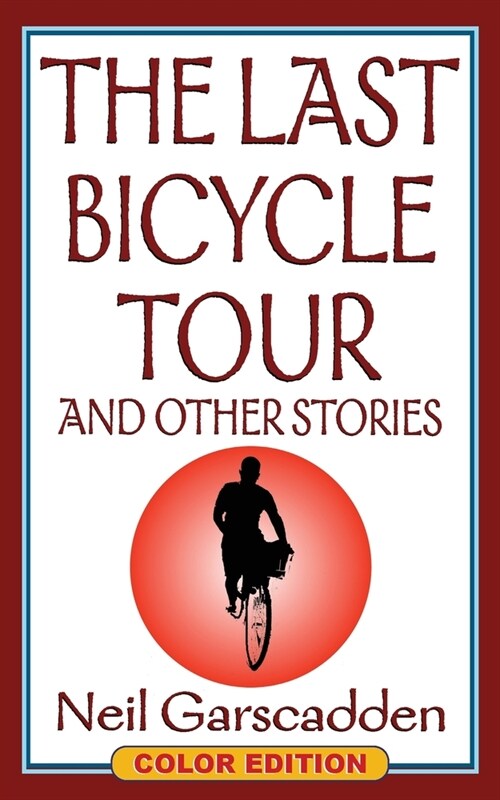 The Last Bicycle Tour and Other Stories: Color Edition (Paperback, Color)