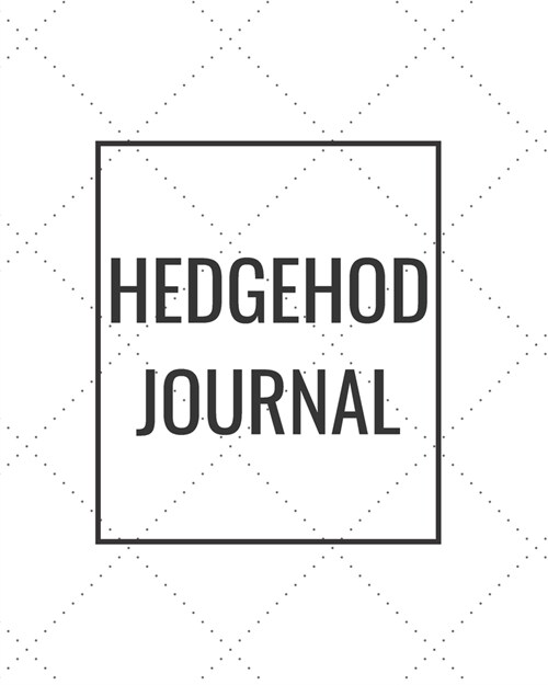 Hedgehod Journal: Blank Journal Notebook for Pet Lovers to Keep Track of Their Pets Activities, Indoors and Outdoors (Paperback)