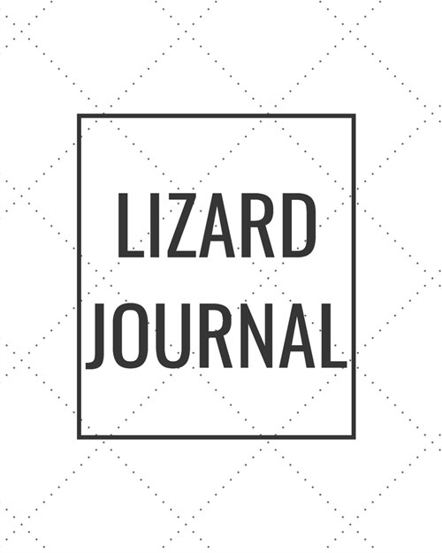 Lizard Journal: Blank Journal Notebook for Pet Lovers to Keep Track of Their Pets Activities, Indoors and Outdoors (Paperback)