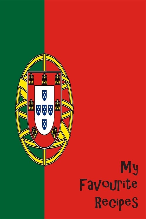 My Favorite Recipes: Blank Recipe Book - Portugese Themed - A Great Gift - Collect The Recipes You Love To Cook (Paperback)