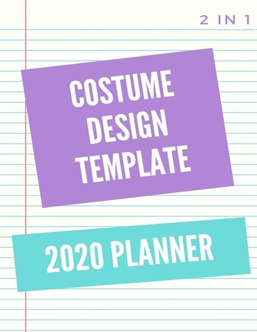 Costume Design Template 2020 Planner: costume design template female with weekly monthly journal (Paperback)
