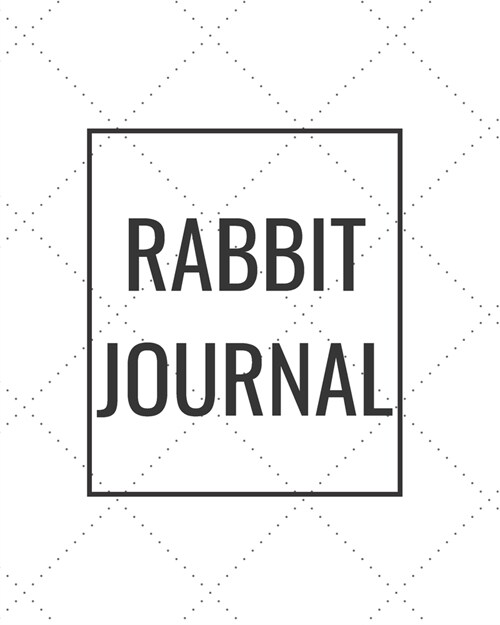 Rabbit Journal: Blank Journal Notebook for Pet Lovers to Keep Track of Their Pets Activities, Indoors and Outdoors (Paperback)