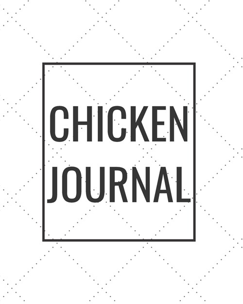 Chicken Journal: Blank Journal Notebook for Pet Lovers to Keep Track of Their Pets Activities, Indoors and Outdoors (Paperback)