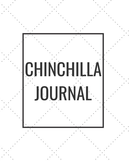 Chinchilla Journal: Blank Journal Notebook for Pet Lovers to Keep Track of Their Pets Activities, Indoors and Outdoors (Paperback)