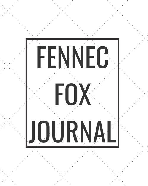 Fennec Fox Journal: Blank Journal Notebook for Pet Lovers to Keep Track of Their Pets Activities, Indoors and Outdoors (Paperback)