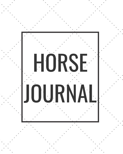 Horse Journal: Blank Journal Notebook for Pet Lovers to Keep Track of Their Pets Activities, Indoors and Outdoors (Paperback)