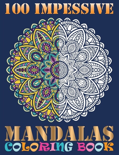100 Impessive Mandalas Coloring Book: 100 Beginner-Friendly Relaxing & Creative Art Activities on High-Quality Extra-Thick Perforated Paper that resis (Paperback)