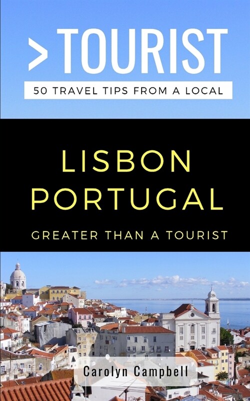 Greater Than a Tourist- Lisbon Portugal: 50 Travel Tips from a Local (Paperback)