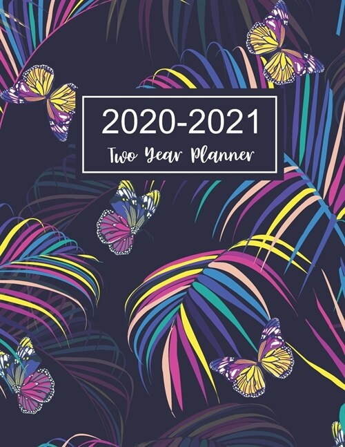 2020-2021 Two Year Planner: Butterfly Colorful Cover - 24 Months Agenda Planner with Holiday - Jan 2020 - Dec 2021 Two Year Personalized Planner, (Paperback)