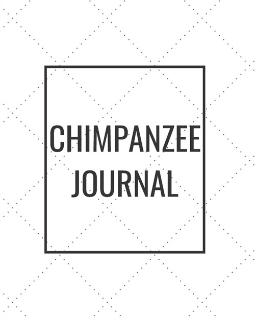 Chimpanzee Journal: Blank Journal Notebook for Pet Lovers to Keep Track of Their Pets Activities, Indoors and Outdoors (Paperback)