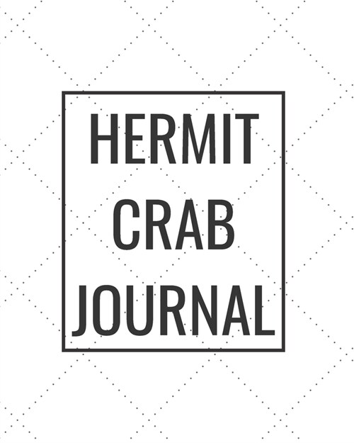 Hermit Crab Journal: Blank Journal Notebook for Pet Lovers to Keep Track of Their Pets Activities, Indoors and Outdoors (Paperback)