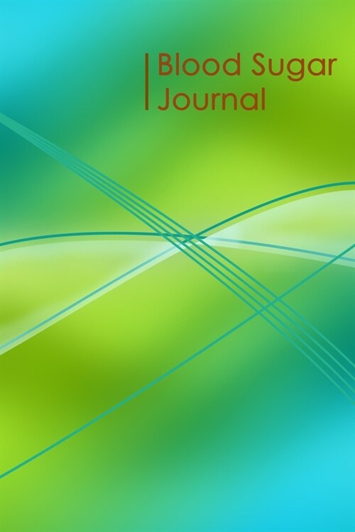 Blood Sugar Journal: Practical Design and Modern Layout. 2 Year Record for Daily Blood Sugar Readings. (Paperback)