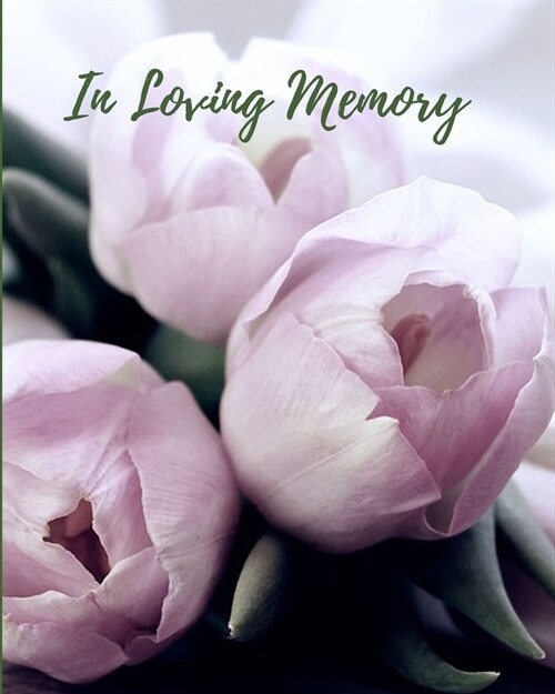 In Loving Memory: Funeral Guest Book, Memorial Guest Book, Registration Book, Condolence Book, Celebration Of Life Remembrance Book, Con (Paperback)