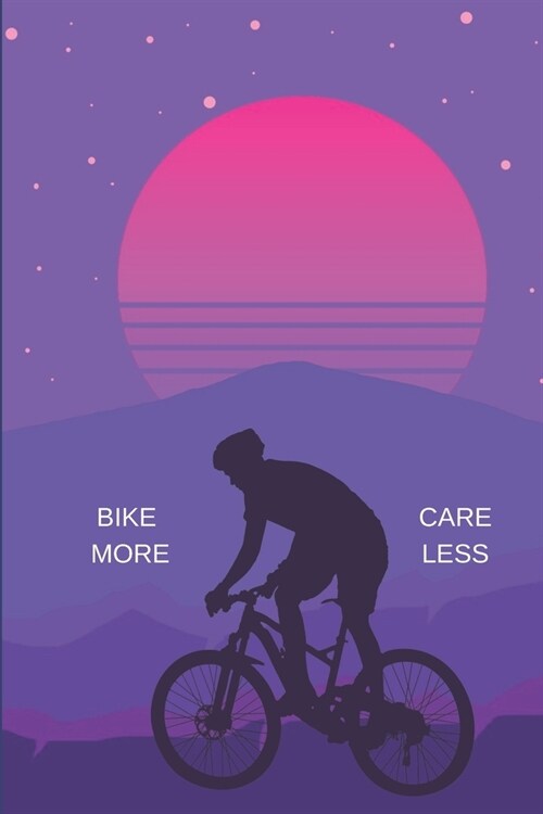 Bike More Care Less: Bicycle Lovers Blank Lined Journal (Paperback)