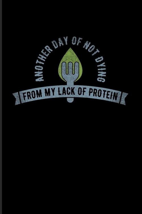 Another Day Of Not Dying From My Lack Of Protein: Cool Green Leaf Logo 2020 Planner - Weekly & Monthly Pocket Calendar - 6x9 Softcover Organizer - For (Paperback)