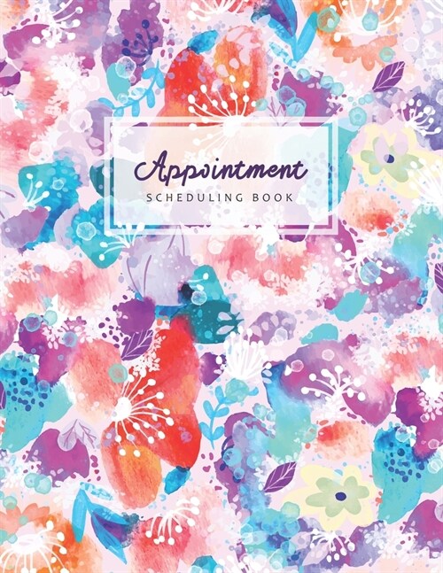 Appointment Scheduling Book: Flower Abstract - 15 Month Scheduling Book - Daily and Hourly Planner - 15 Minute Increments - Client Organizer - Mond (Paperback)