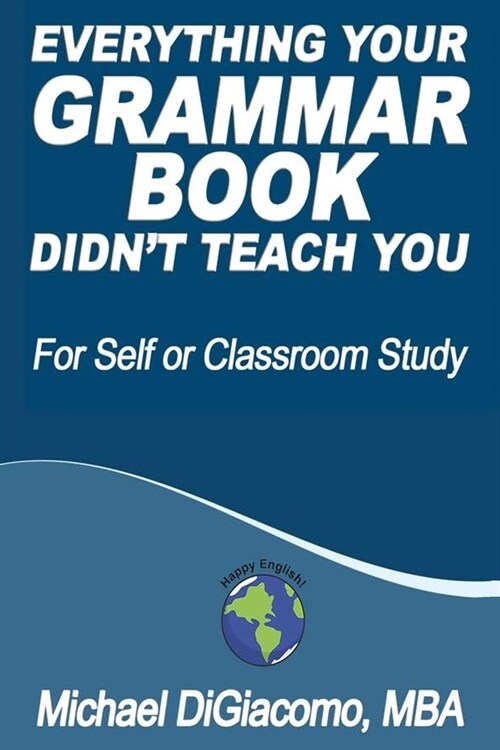 Everything Your GRAMMAR BOOK Didnt Teach You (Paperback)