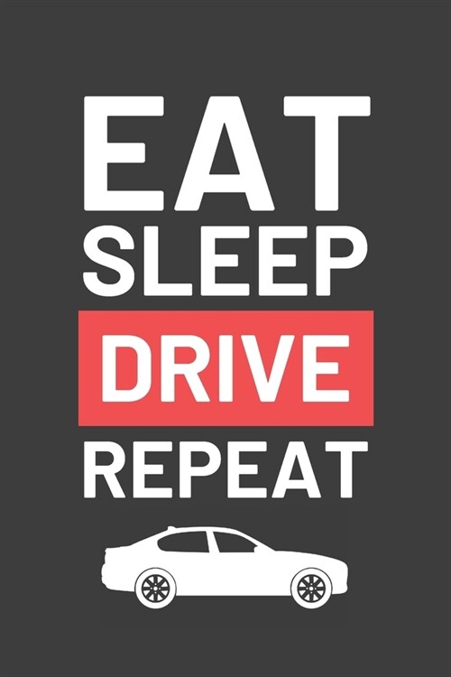 Eat Sleep Drive Repeat: Thank You Writing Pad 120 Lined Pages Car Lover Best Driving Instructor Tutor Passed Gift Journal (Paperback)