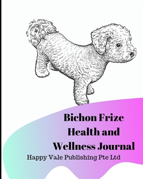 Bichon Frize Health and Wellness Journal (Paperback)