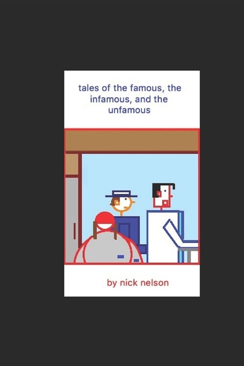 tales of the famous, the infamous, and the unfamous (Paperback)