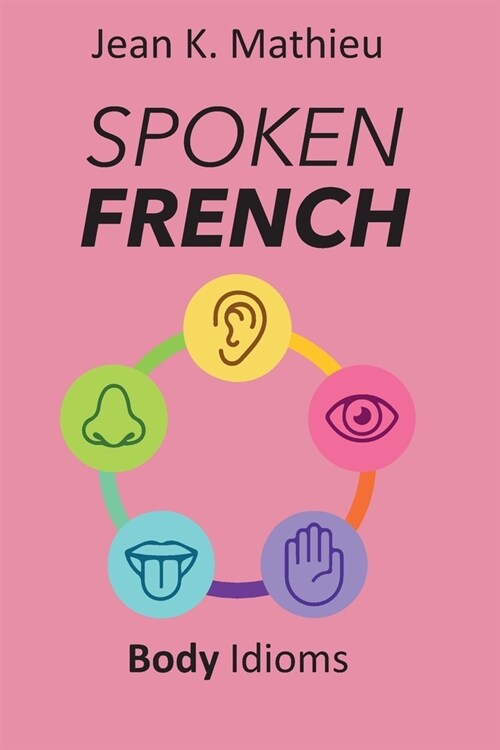 Spoken French: Body Idioms (Paperback)
