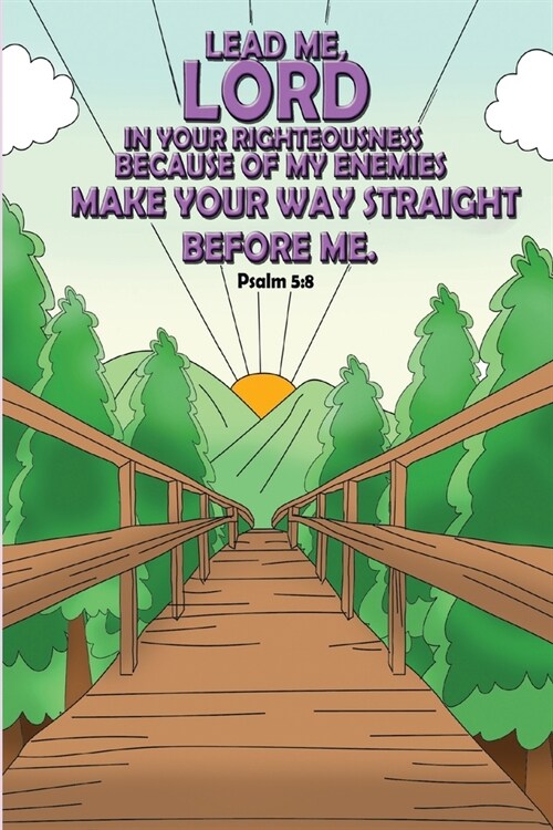 Lead me, Lord, in your righteousness because of my enemies- make your way straight before me. -Psalm 5: 8: Bible Psalms Journal & Coloring Book (Paperback)