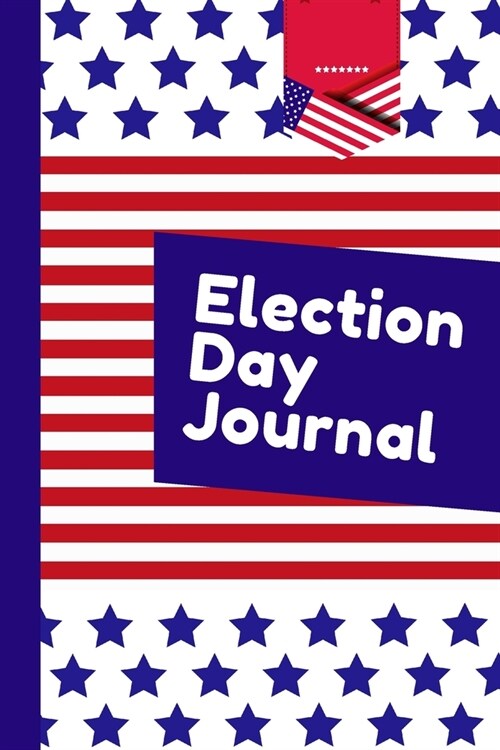 Election Day Journal: November 5th - First Monday - Voting Booth - Presidential Elections - Citizens - Ballots - Representatives - Absentee (Paperback)