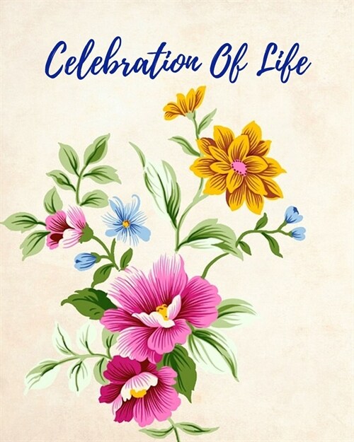 Celebration Of Life: Funeral Guest Book, Memorial Guest Book, Registration Book, Condolence Book, Celebration Of Life Remembrance Book, Con (Paperback)