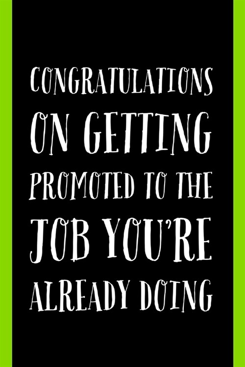 Congratulations On Getting Promoted: To The Job Youre Already Doing - Lined Journal - Sarcastic Funny Saying - Funny Gifts Idea For Coworkers Promoti (Paperback)