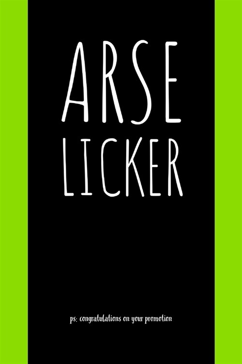 Arse Licker: Congratulations On Your Promotion - Rude Promotion Saying - Journal With Lines - Promotion Gifts For Women, Men, And B (Paperback)