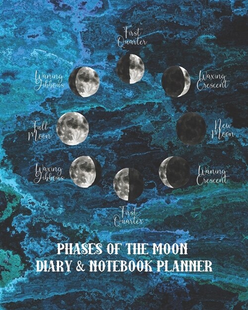 Phases of the moon diary & notebook planner: The professional page per week, non dated, personal agenda diary with college lined, quadrille and dot gr (Paperback)