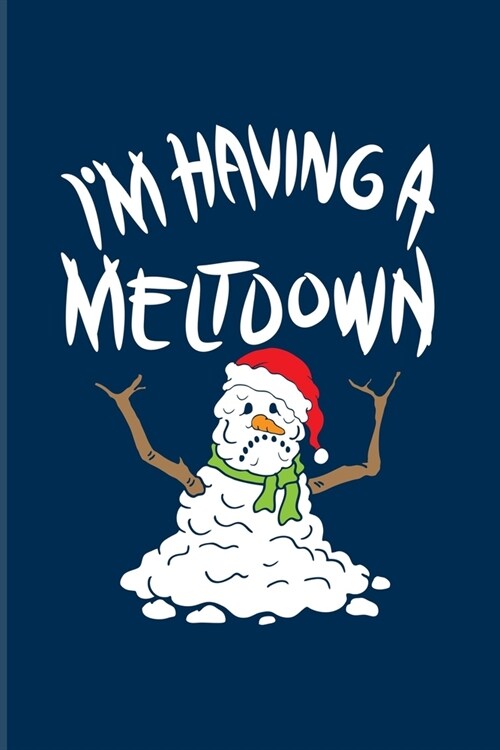 Im Having A Meltdown: Funny Winter Quotes 2020 Planner - Weekly & Monthly Pocket Calendar - 6x9 Softcover Organizer - For Nuclear Meltdowns (Paperback)
