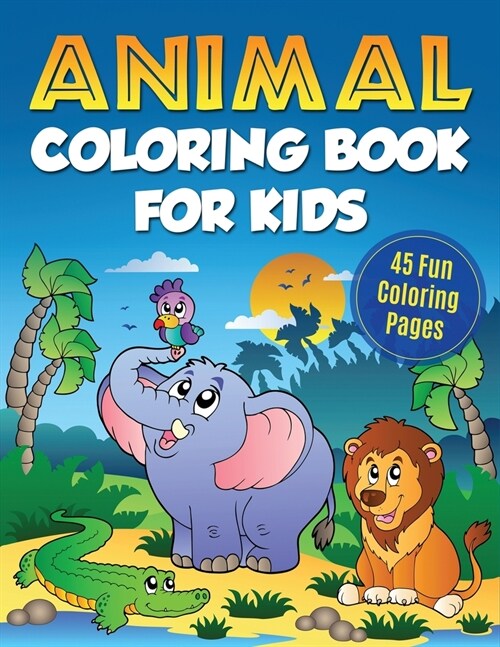 Animal Coloring Book for Kids: 45 Fun Coloring Pages (Paperback)